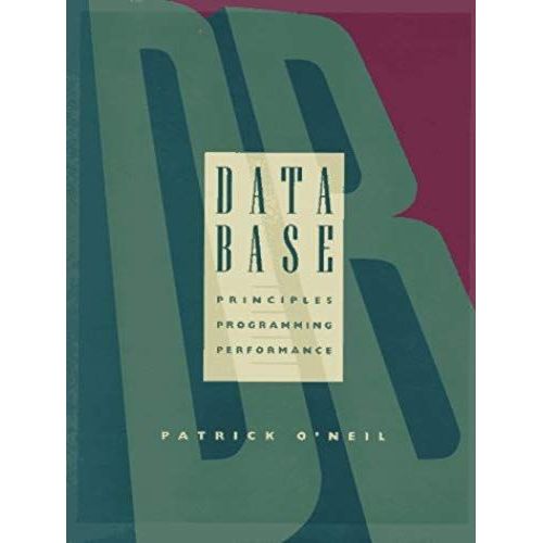 Database: Principles Programming And Performance (Morgan Kaufmann Series In Data Management Systems)   de Patrick O'Neil  Format Broch 