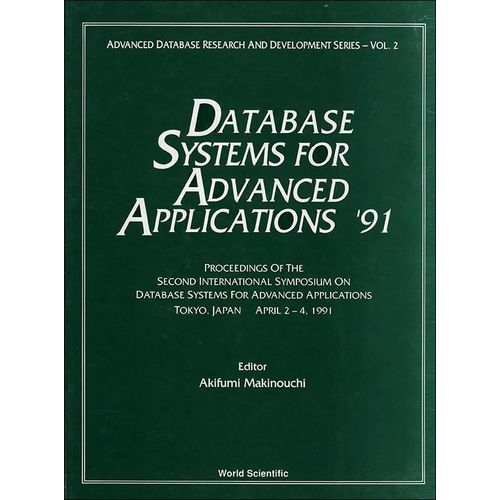 Database Systems For Advanced Applications '91 - Proceedings Of The 2nd International Symposium On Database Systems For Advanced Applications    Format Reli 