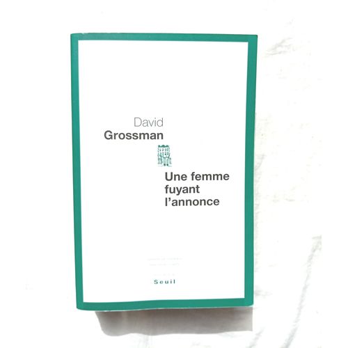 David Grossman, Une Femme Fuyant L'annonce, Seuil, 2011   