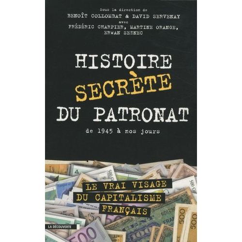Histoire Secrte Du Patronat - De 1945  Nos Jours   de Servenay David  Format Broch 