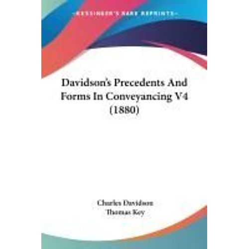 Davidson's Precedents And Forms In Conveyancing V4 (1880)    Format Broch 