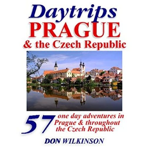 Daytrips Prague And The Czech Republic: 57 One Day Adventures On Your Own And By Car   de Don Wilkinson  Format Broch 