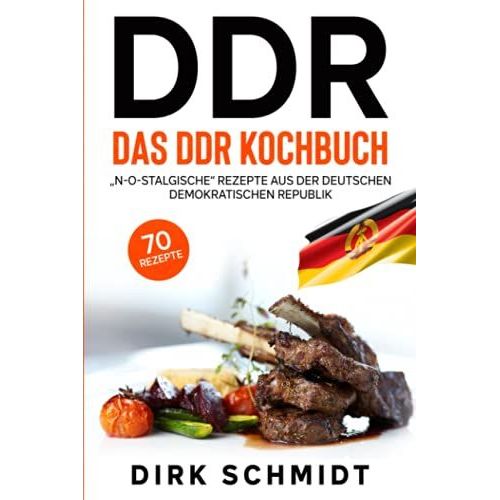 Ddr, Das Ddr Kochbuch, 70 Rezepte: N-O-Stalgische Rezepte Aus Der Deutschen Demokratischen Republik   de Schmidt, Dirk  Format Broch 