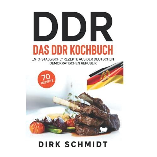 Ddr, Das Ddr Kochbuch, 70 Rezepte: N-O-Stalgische Rezepte Aus Der Deutschen Demokratischen Republik   de Schmidt, Dirk  Format Broch 