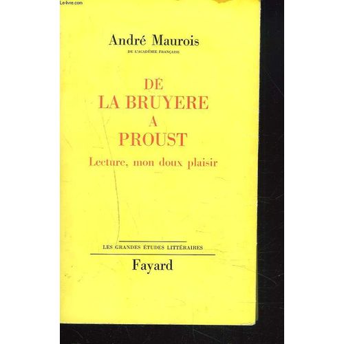 De Bruyere A Proust. Lecture, Mon Doux Plaisir.   de andr maurois