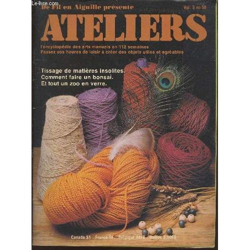 De Fil En Aiguille Prsente Ateliers : Encyclopdie Des Arts Manuels En 112 Semaines Vol.5 N58 Tissage De Matires Insolites - Comment Faire Un Bonsa Et Tout Un Zoo En Verre. Sommaire : Animaux En(...)   de Breuzet Franoise, Collectif 