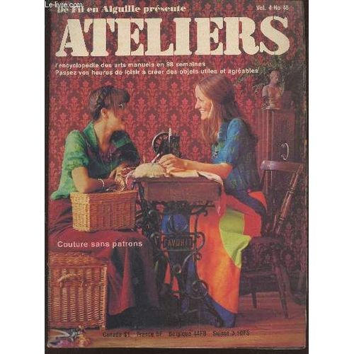 De Fil En Aiguille Prsente Ateliers : Encyclopdie Des Arts Manuels En 98 (112) Semaines Vol.4 N48 : Couture Sans Patrons. Sommaire: Confiseries - Modelage Du Fer-Blanc - Argile : Initation Au(...)   de Breuzet Franoise, Collectif 