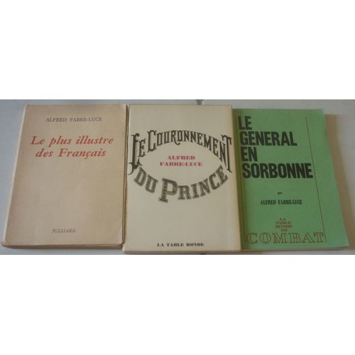 De Gaulle, Pamphlets Hostiles Par Alfred Fabre-Luce : Le Plus Illustre Des Franais + Le Couronnement Du Prince + Le Gnral En Sorbonne