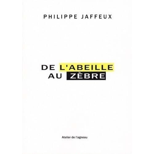 De L'abeille Au Zbre   de Philippe Jaffeux 
