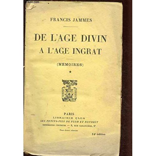 De L'age Divin A L'age Ingrat Mmoires   de francis jammes  Format Broch 