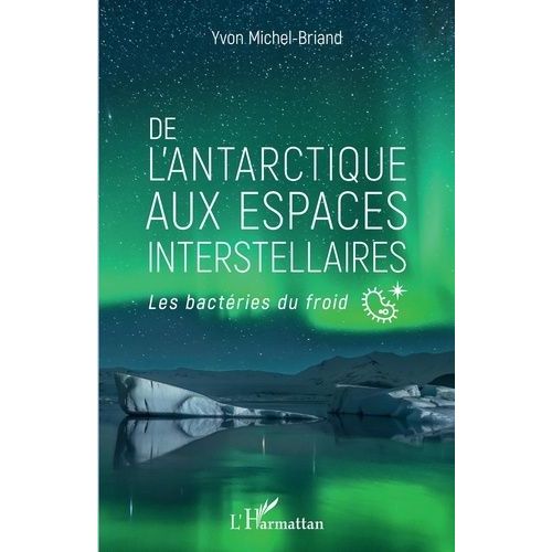 De L'antarctique Aux Espaces Interstellaires - Les Bactries Du Froid   de yvon michel-briand  Format Beau livre 
