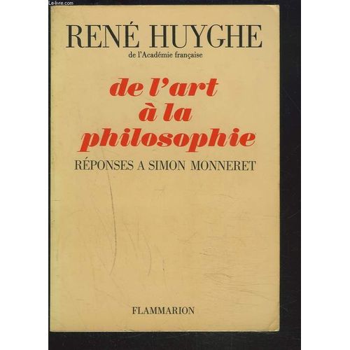 De L'art A La Philosophie, Reponses A Simon Monneret.   de ren huyghe  Format Broch 
