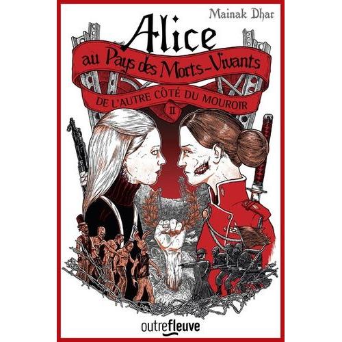 Alice Au Pays Des Morts-Vivants Tome 2 - De L'autre Ct Du Mouroir   de Dhar Mainak  Format Beau livre 