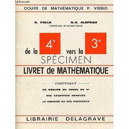 De La 4e Vers La 3e Spcimen - Livret De Mathmatique Contenant Un Rsum Du Cours De 4e Des Exercices Gradus Le Corrig De Ces Exercices.   de R.Polle & G.-H.Clopeau 
