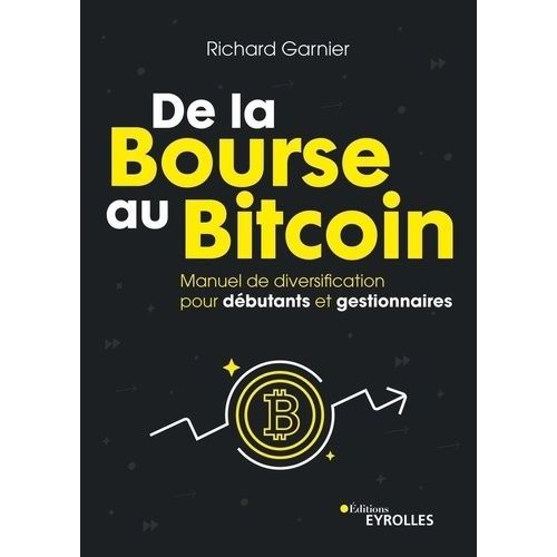 De La Bourse Au Bitcoin - Manuel De Diversification Pour Dbutants Et Gestionnaires - Plus De 300 Actifs Passs En Revue, Actions, Indices, Or, Ptrole, Cryptomonnaies    Format Grand Format 