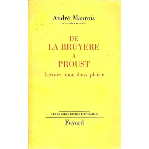 De La Bruyre  Proust - Lecture Mon Doux Plaisir   de andr maurois  Format Broch 