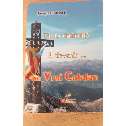 De La Difficult  Devenir... Un Vrai Catalan Jacques Brusl   