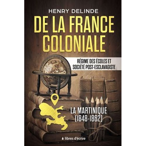 De La France Coloniale - Rgime Des coles Et Socit Post-Esclavagiste  