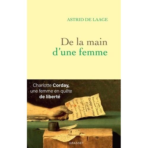 De La Main D'une Femme - Charlotte Corday, Une Femme En Qute De Libert    Format Grand Format 