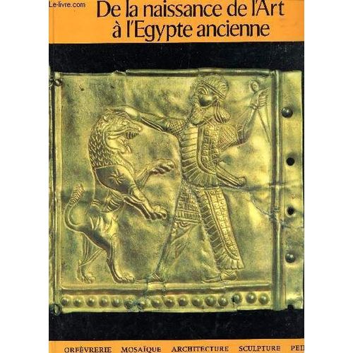 De La Naissance De L'art A L'egypte Ancienne.   de maurizio bonicatti