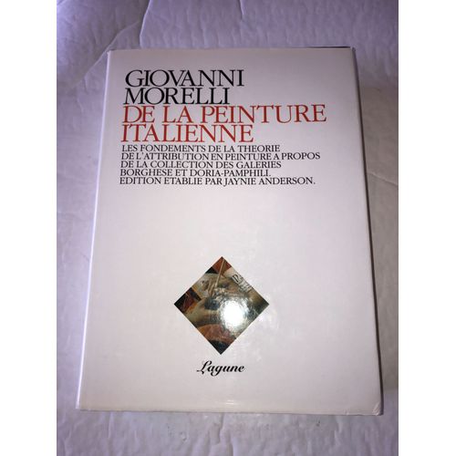 De La Peinture Italienne - Les Fondements De La Thorie De L'attribution En Peinture,  Propos De La Collection Des Galeries Borghse Et Doria-Pamphili   de Morelli Giovanni  Format Reli 