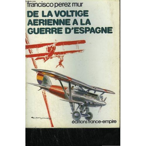 De La Voltige Aerienne A La Guerre D'espagne   de Perez Mur Francisco.