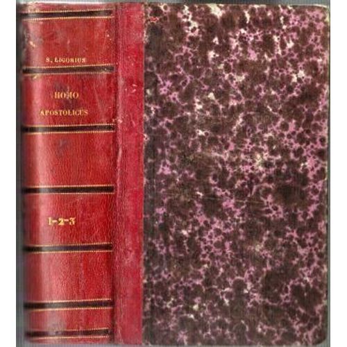 Homo Apostolicus (Instructus Ad Audiendas Confessiones)  - Tomes 1, 2, 3 En 1 Volume de De Ligorio, B. Alphonso