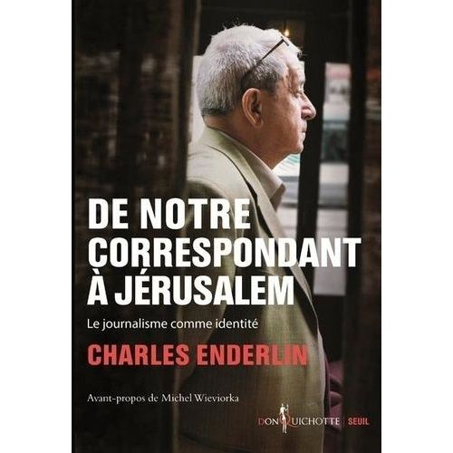 De Notre Correspondant  Jrusalem - Le Journalisme Comme Identit    Format Grand Format 
