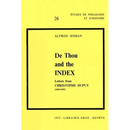 De Thou And The Index : Letters From Christophe Dupuy (1603-1607)  