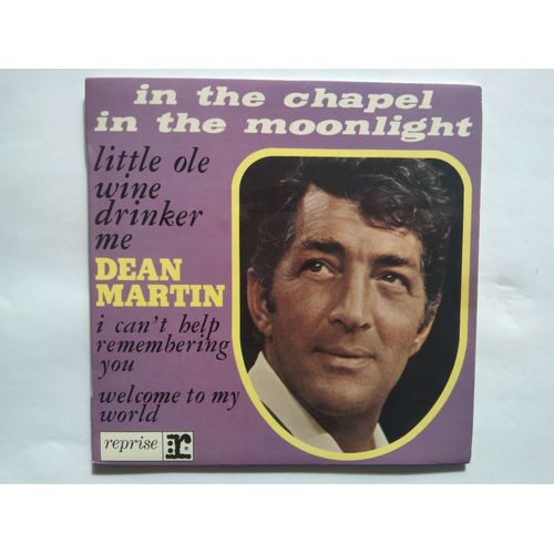 Dean Martin  In The Chapel In The Moonlight- Welcome To My World- Little Ole Wine Drinker,Me- I Can't Help Remembering You (Avec Languette De Rassort)  - Dean Martin 