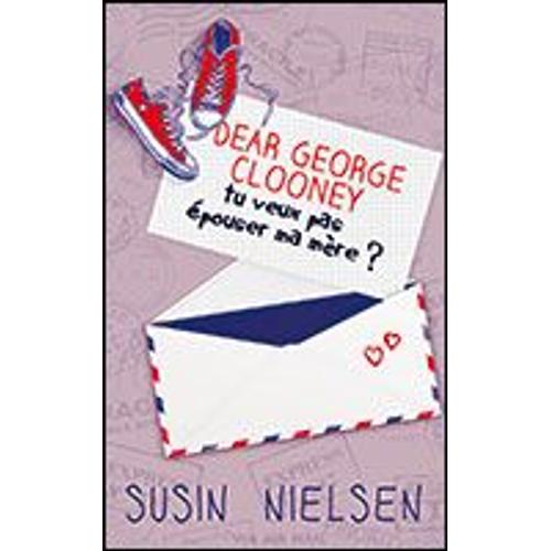 Dear George Clooney Tu Veux Pas épouser Ma Mère Rakuten 