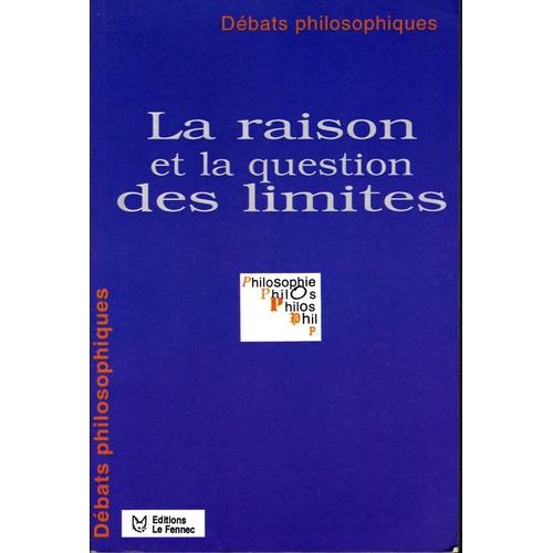 Dbats Philosophiques. La Raison Et La Question Des Limites. Le Fennec . Casablanca. Maroc.Henri Atlan. Mohamed Arkoun.