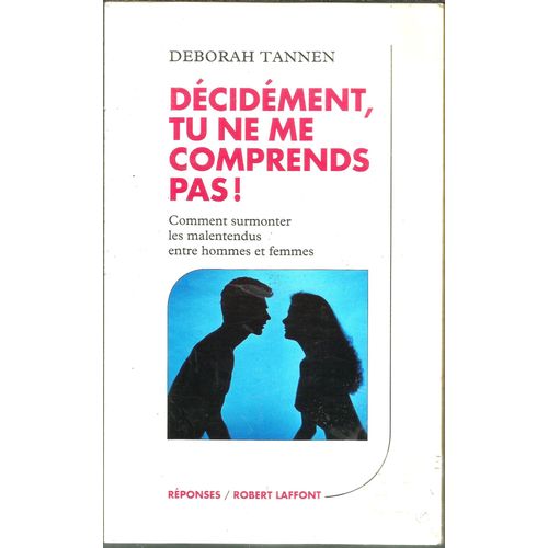 Dcidment, Tu Ne Me Comprends Pas! Comment Surmonter Les Malentendus Entre Hommes Et Femmes   de dborah tannen  Format Broch 