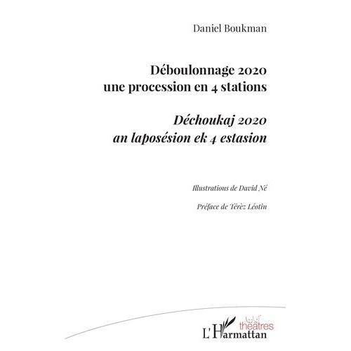 Deboulonnage 2020, Une Procession En 4 Stations    Format Beau livre 