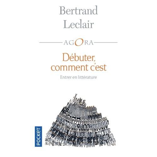 Dbuter, Comment C'est - Petit Trait Souvent Drle Et Toujours Intelligent Sur L'art Et La Manire D'entrer En Littrature Afin D'y Tracer Un Chemin    Format Poche 