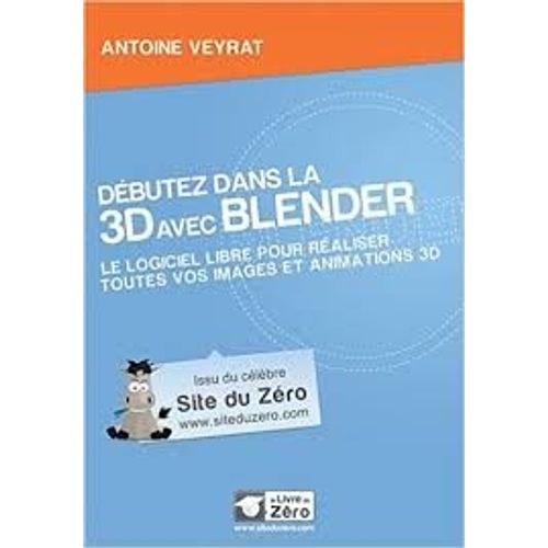 Dbutez Dans La 3d Avec Blender   de antoine veyrat