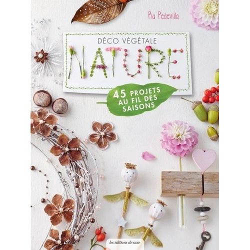 Dco Vgtale Nature - 45 Projets Au Fil Des Saisons    Format Beau livre 