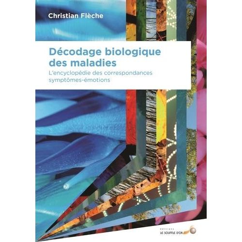Dcodage Biologique Des Maladies - L'encyclopdie Des Correspondances Symptmes-motions    Format Broch 