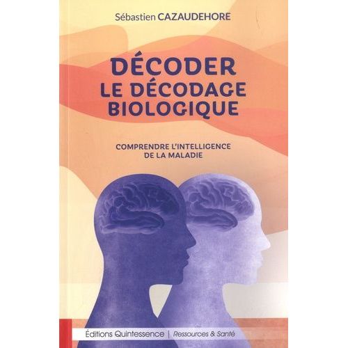 Dcoder Le Dcodage Biologique - Comprendre L'intelligence De La Maladie    Format Beau livre 