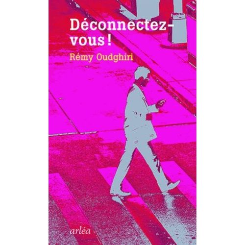 Dconnectez-Vous - Comment Rester Soi-Mme  L're De La Connexion Gnralise   de Oudghiri Rmy  Format Broch 
