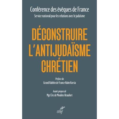 Deconstruire L'antijudaisme Chretien   de CONFERENCE DES EVEQU