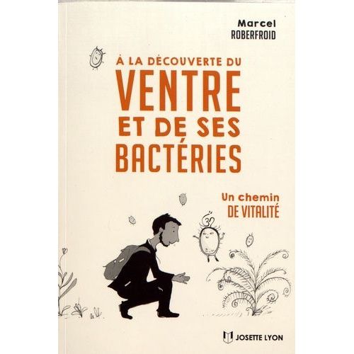A La Dcouverte Du Ventre Et De Ses Bactries - Un Chemin De Vitalit    Format Grand Format 