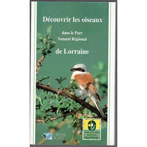 Dcouvrir Les Oiseaux Dans Le Parc Naturel Rgional De Lorraine   de Franois J  Format Broch 