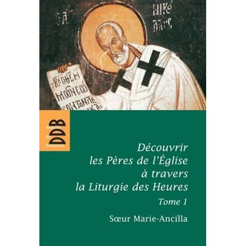 Dcouvrir Les Pres De L'eglise  Travers La Liturgie Des Heures   de Soeur Marie-Ancilla