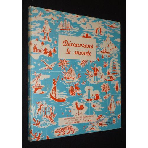 Dcouvrons Le Monde : Gographie Pour Le Cours lmentaire Et Les Classes De 10e Et De 9e Des Lyces Et Collges   de Chabot G.