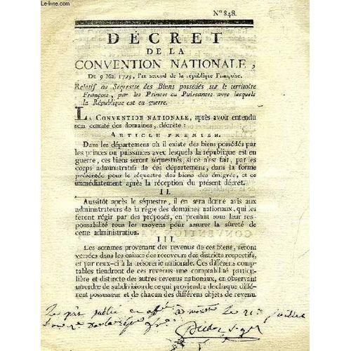 Decrets De La Convention Nationale, N 848 & 908, Relatif Au Sequestre Des Biens Possedes Sur Le Territoire Francois, Par Les Princes Ou Puissances Avec Lesquels La Republique Est En Guerre   de COLLECTIF