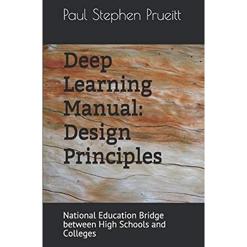 Deep Learning Manual: Design Principles: National Education Bridge Between High Schools And Colleges   de Prueitt, Paul Stephen  Format Broch 