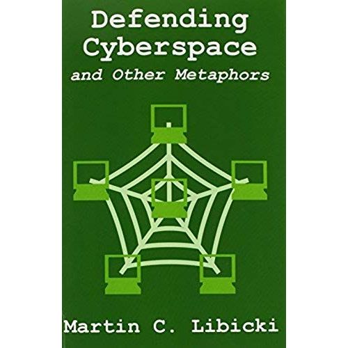 Defending Cyberspace And Other Metaphors    Format Broch 