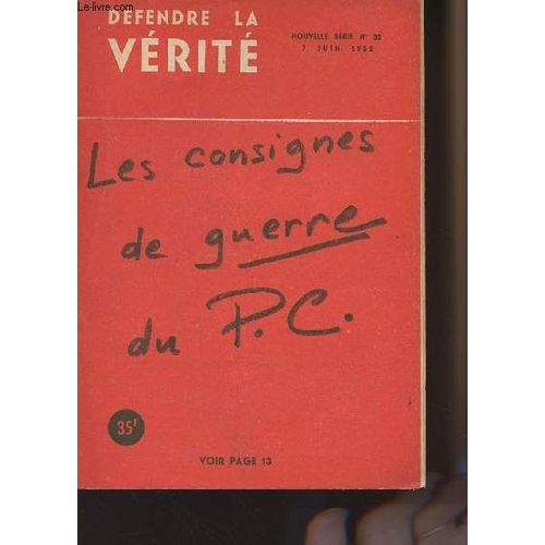 Dfendre La Vrit N33 Nouvelle Srie, 7 Juin 52 - Les Consignes De Guerre Du P.C. - Une Gerbe De Haine - L Art Communiste De Jouer Sur Les Mots - Le Tito Du Limousin - La Direction (Communiste) Des(...)   de Collectif 