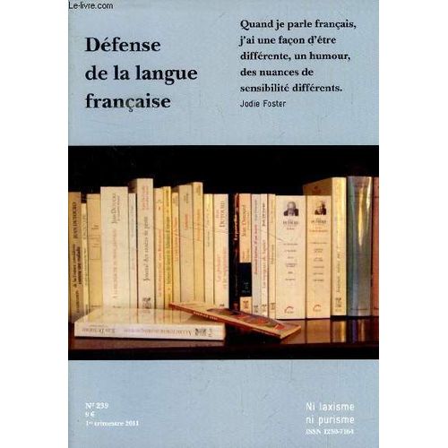 Defense De La Langue Francaise, N 239, Jan.-Mars 2011 (Sommaire: Hommages  Jean Dutourd, John Azarias, Hlne Carrre DEncausse, Franois Taillandier, Philippe Bouvard, Bruno De Cessole. ...   de COLLECTIF